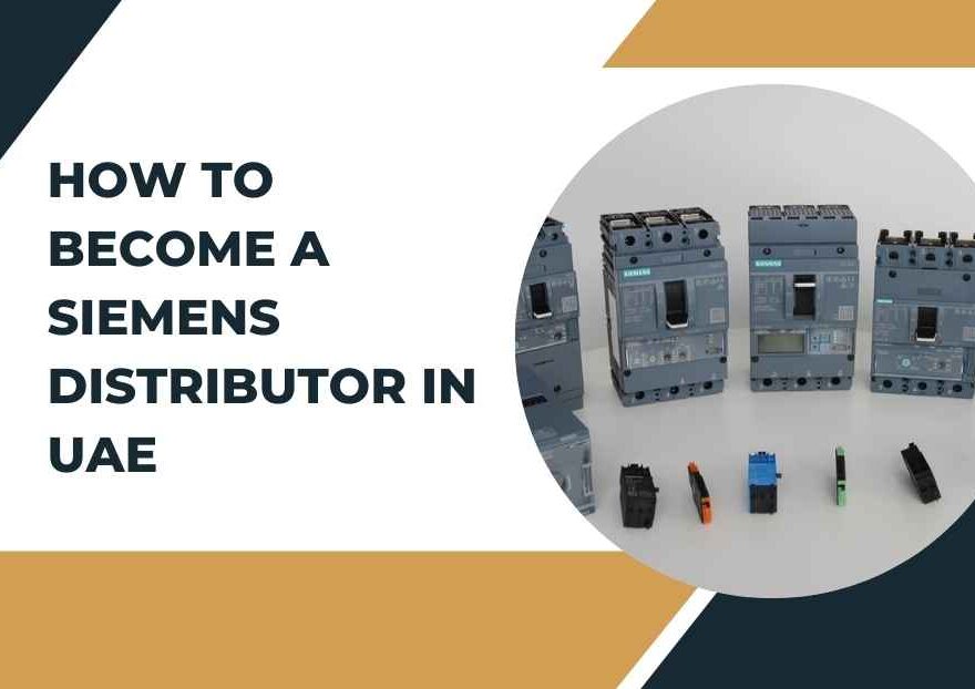 How to Become a Siemens Distributor in UAE: A Comprehensive Guide