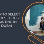 How to Select the Best House Painting in Dubai