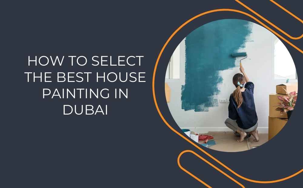 How to Select the Best House Painting in Dubai