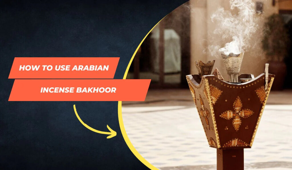 How to use Arabian Incense Bakhoor