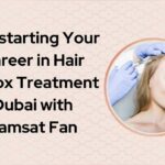 Kickstarting Your Career in Hair Botox Treatment Dubai with Lamsat Fan