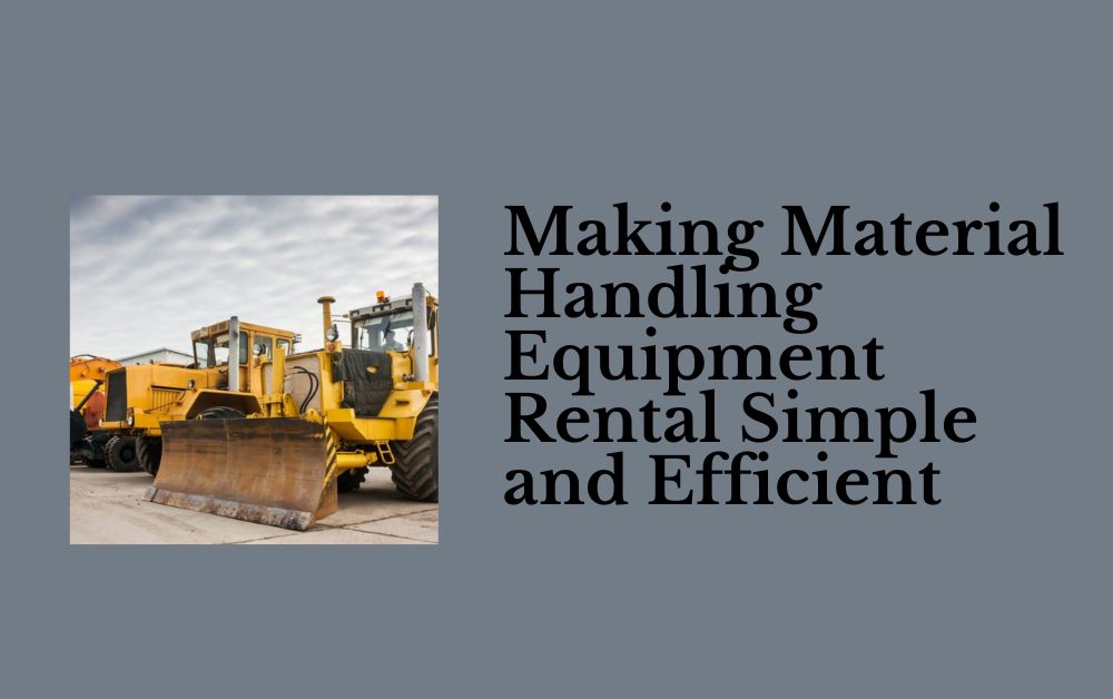 Making Material Handling Equipment Rental Simple and Efficient