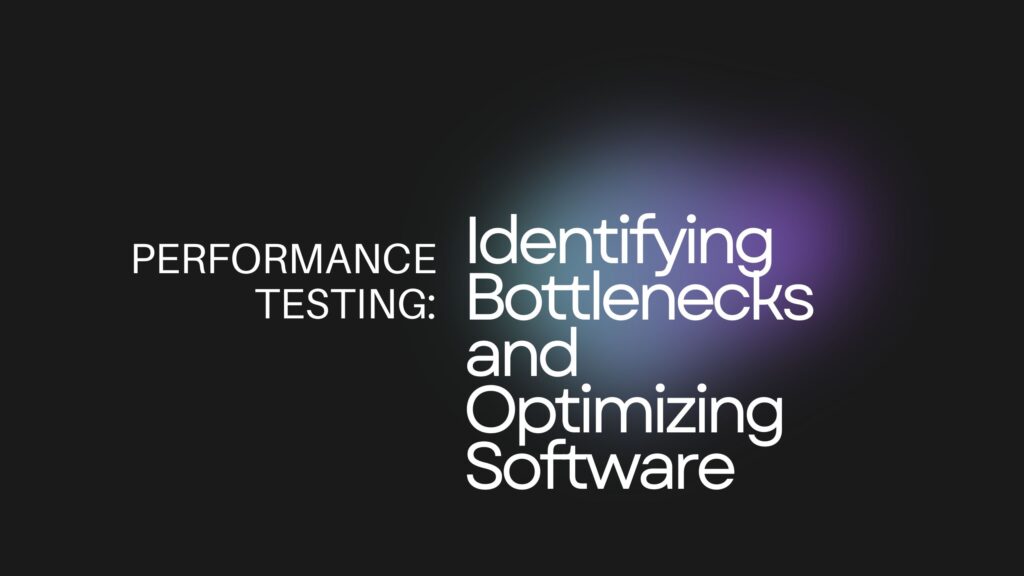 Performance Testing Identifying Bottlenecks and Optimizing Software