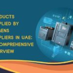 Products Supplied by Siemens Suppliers in UAE: A Comprehensive Overview