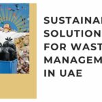 Sustainable Solutions for waste management in uae