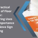 The Practical World of Floor Sticker: Exploring Uses and Importance with Nova Sign Printing