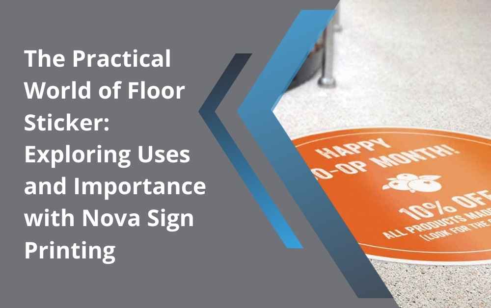 The Practical World of Floor Sticker: Exploring Uses and Importance with Nova Sign Printing