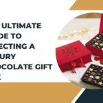 The Ultimate Guide to Selecting a Luxury Chocolate Gift Box