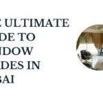 The Ultimate Guide to Window Shades in Dubai