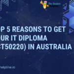 Top 5 Reasons to Get Your IT Diploma (ICT50220) in Australia