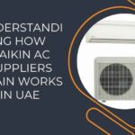 Understanding How Daikin AC Suppliers Chain Works in UAE