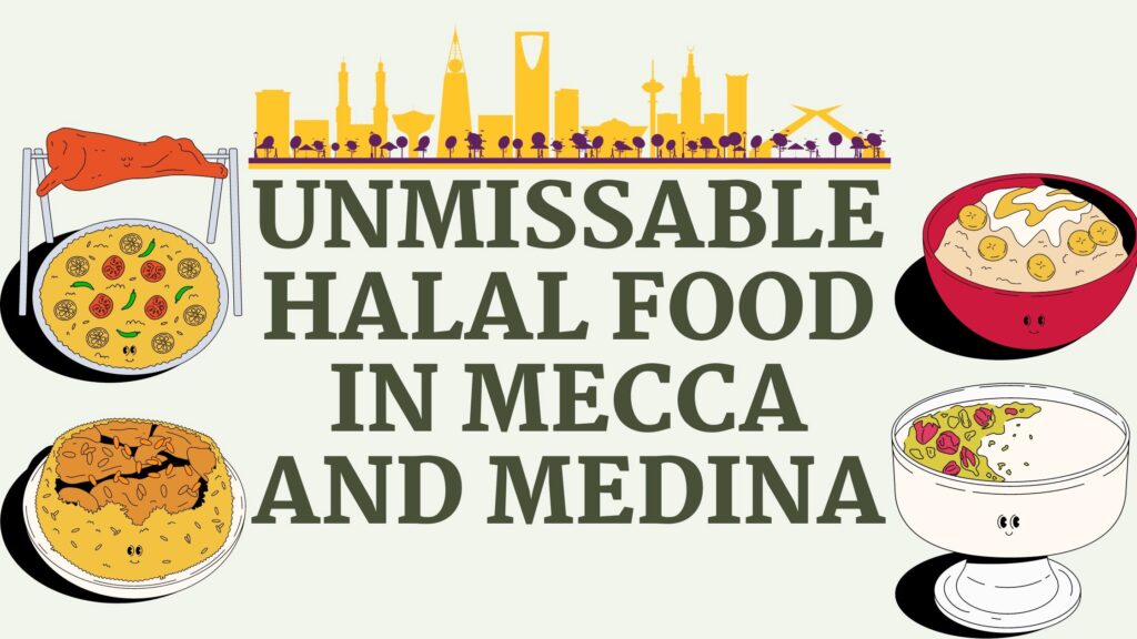 Unmissable Halal Foods in Mecca and Medina