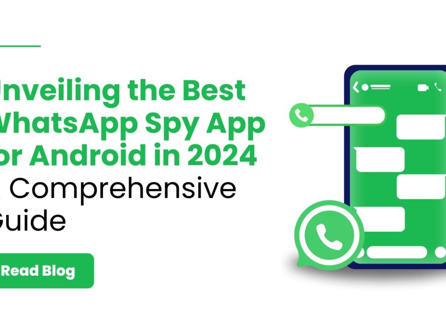 Unveiling the Best WhatsApp Spy App for Android in 2024 A Comprehensive Guide