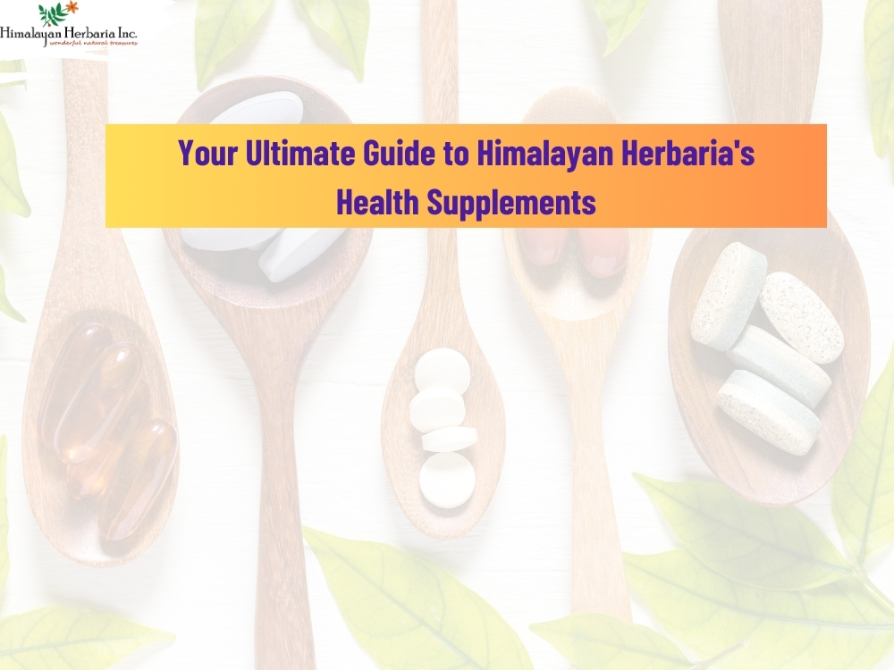 Your Ultimate Guide to Himalayan Herbaria's Health Supplements image