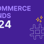 biggest-changes-for-ecommerce-2024