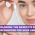 Exploring the Benefits of Niacinamide for Skin Care