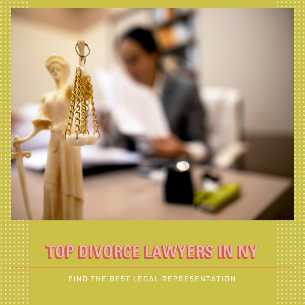 Top Divorce Lawyers in New York: A Comprehensive Guide