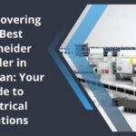 Discovering the Best Schneider Dealer in Ajman: Your Guide to Electrical Solutions