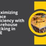 Maximizing Space Efficiency with Warehouse Racking in UAEMaximizing Space Efficiency with Warehouse Racking in UAE