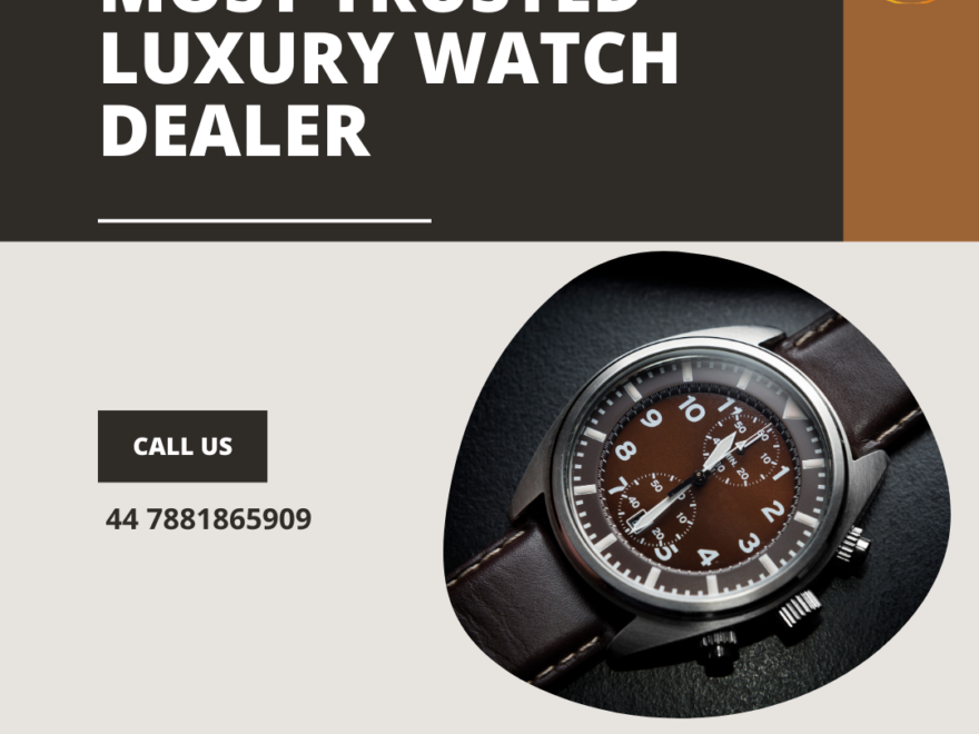 Most Trusted Luxury Watch Dealer