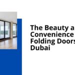 The Beauty and Convenience of Folding Doors in Dubai