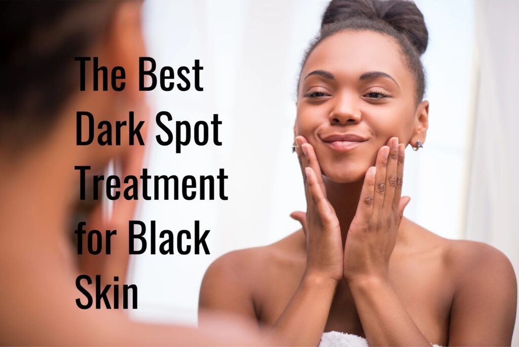 The Best Dark Spot Treatment