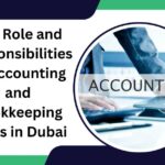 The Role and Responsibilities of Accounting and Bookkeeping Firms in Dubai