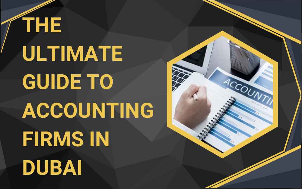 The Ultimate Guide to Accounting Firms in Dubai