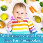 op 10 Well-Balanced Meal Preparation Ideas For Preschoolers