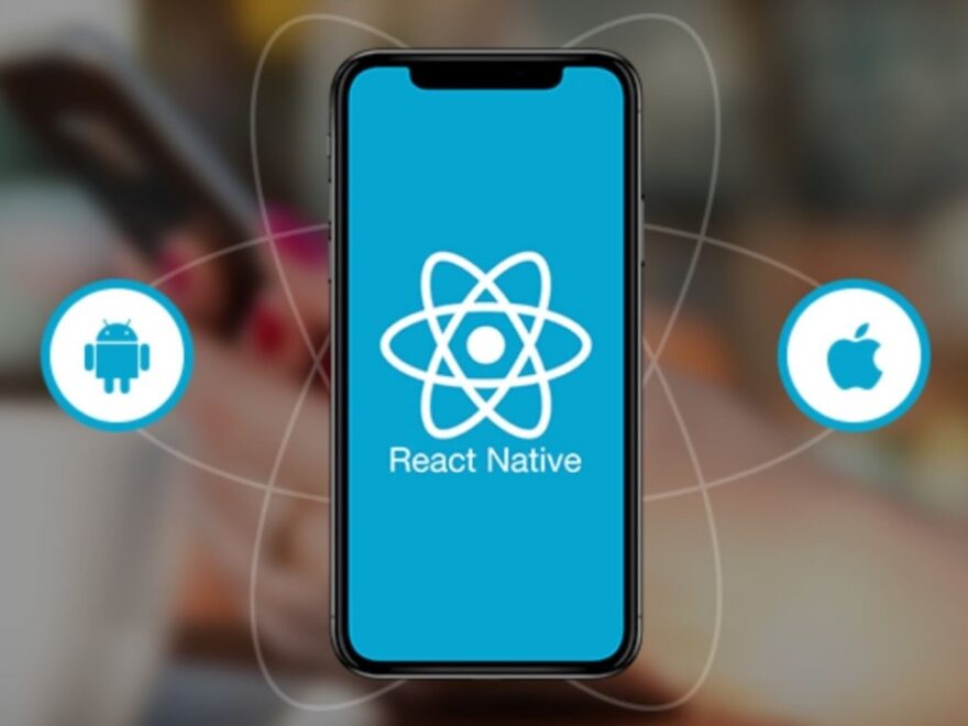 Top 5 Benefits of Using React Native for Mobile App Development