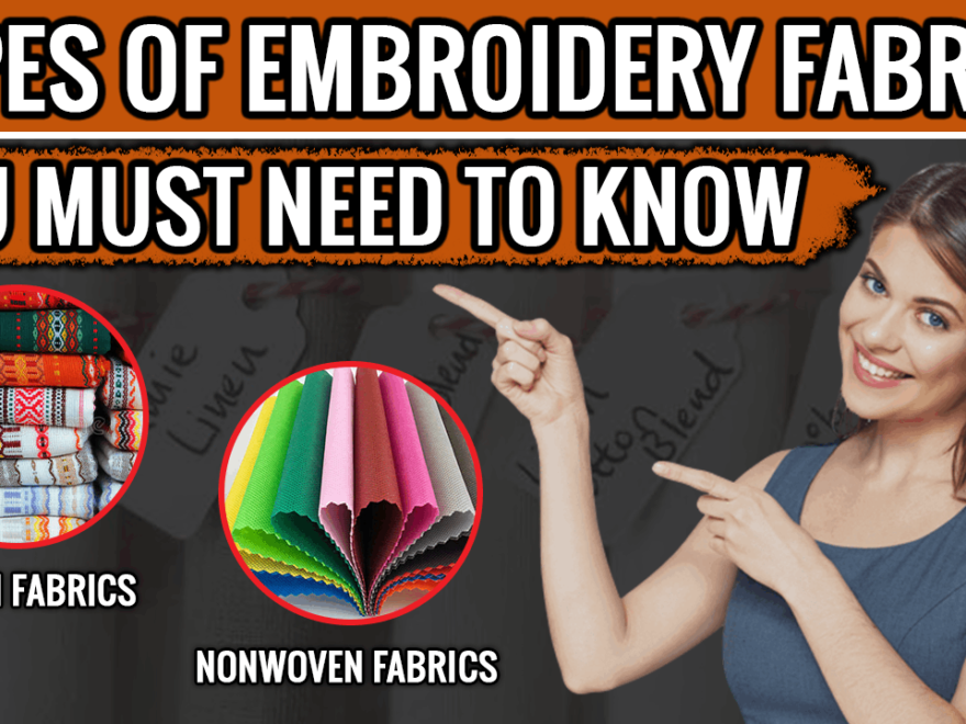 Types of Embroidery Digitizing Fabric, You Must Need To Know​