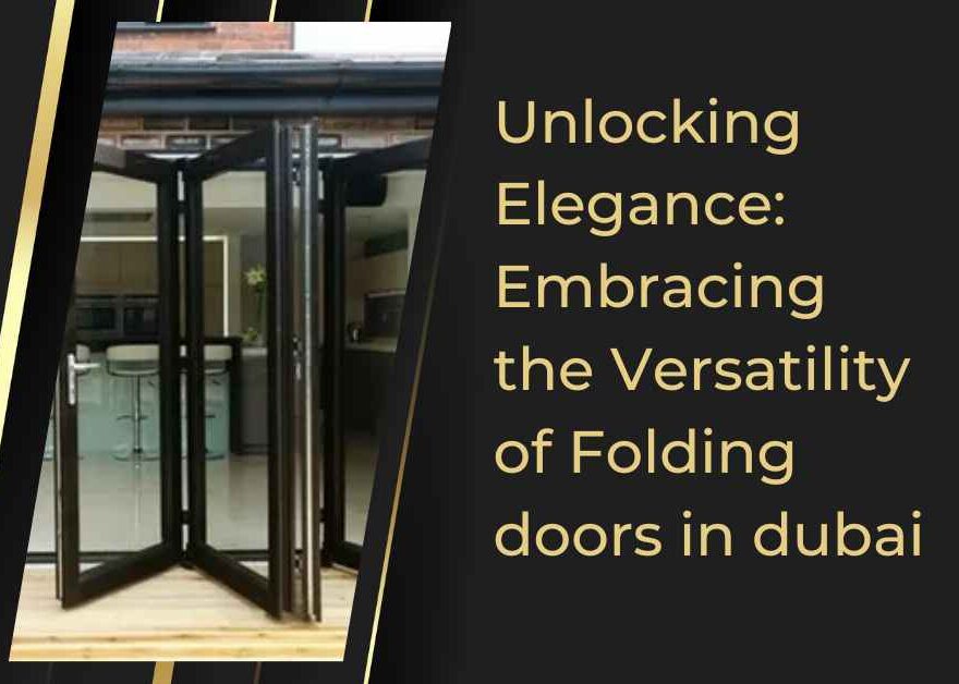 Unlocking Elegance Embracing the Versatility of Folding doors in dubai