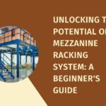 Unlocking the Potential of Mezzanine Racking System A Beginner's Guide