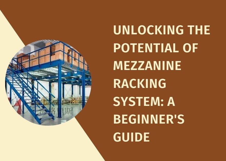 Unlocking the Potential of Mezzanine Racking System A Beginner's Guide