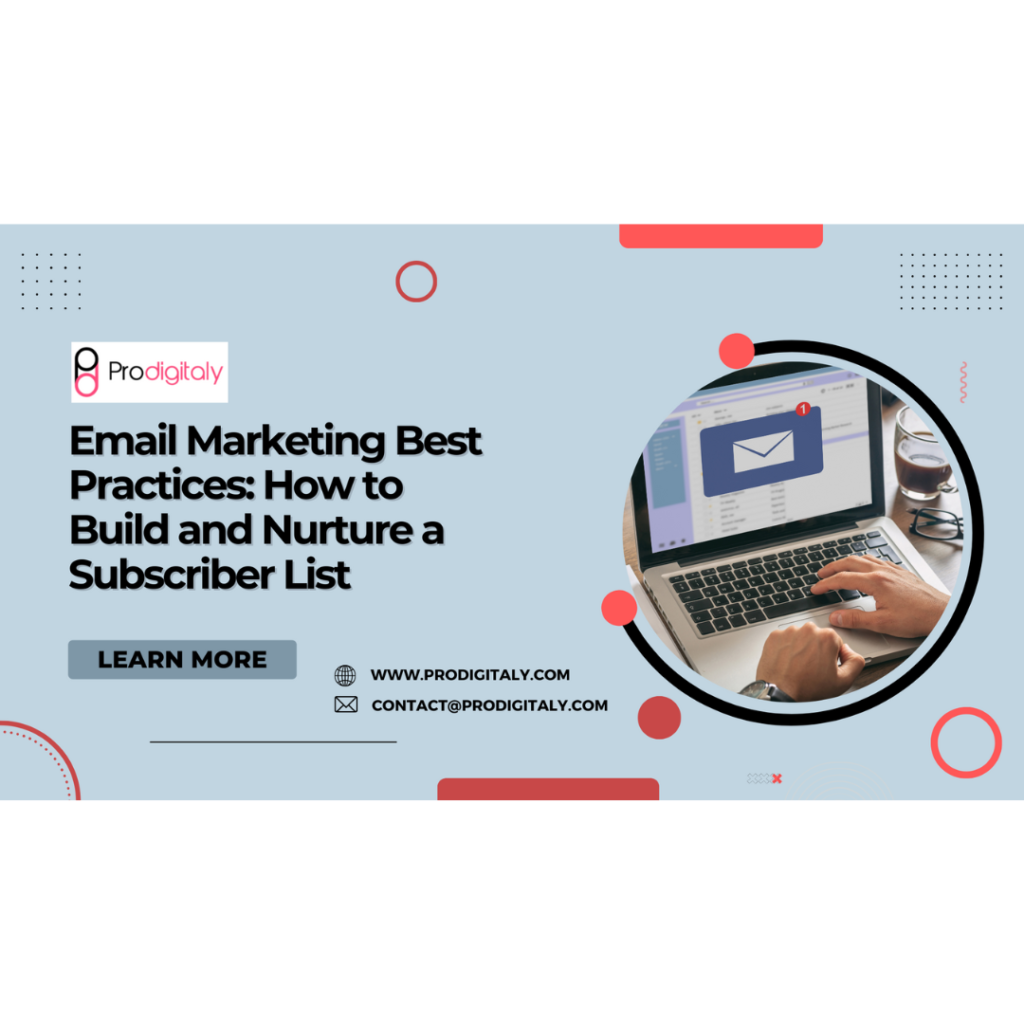 Email Marketing Best Practices: How to Build and Nurture a Subscriber List