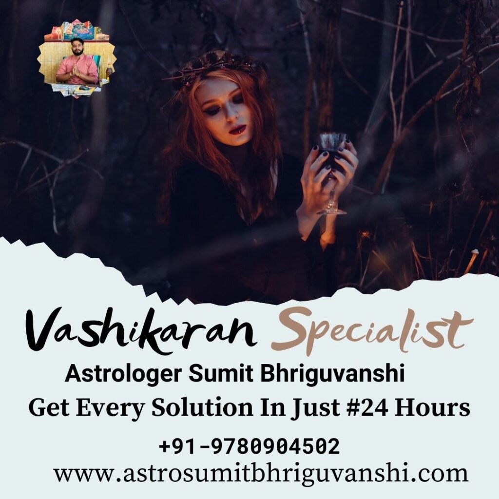 Powerful Vashikaran Specialist in Delhi – Consult Astrologer Sumit Bhriguvanshi | 100% Effective Solutions