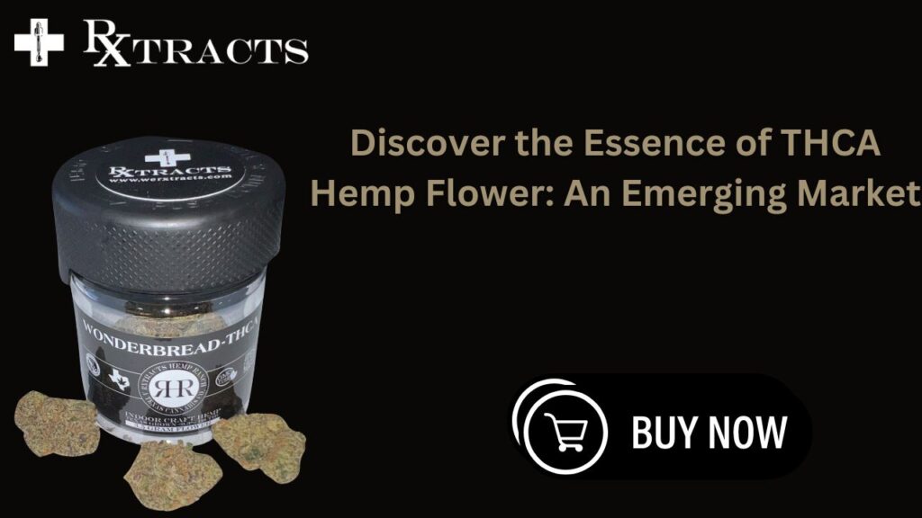 Discover the Essence of THCA Hemp Flower An Emerging Market