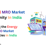 Energy Sector, Overhaul MRO Market Opportunity In India