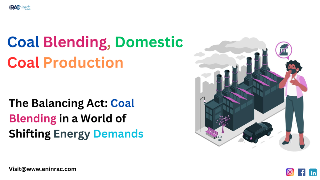 Coal Blending, Domestic Coal Production, Coal Production, Power Plants, Coal Imports, Coal Based Power Plants, Installed Capacity