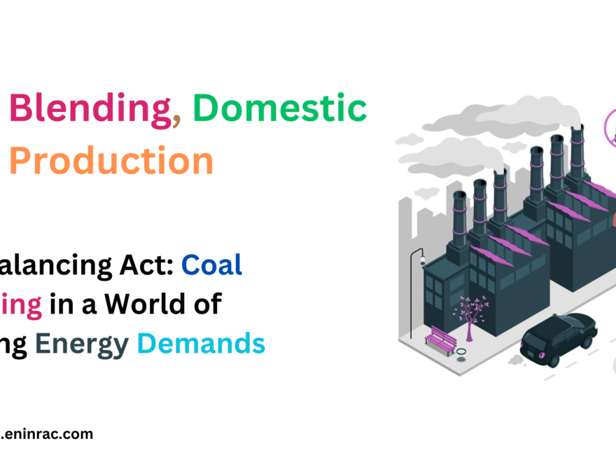 Coal Blending, Domestic Coal Production, Coal Production, Power Plants, Coal Imports, Coal Based Power Plants, Installed Capacity