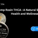 Hemp Rosin THCA A Natural Solution for Health and Wellness