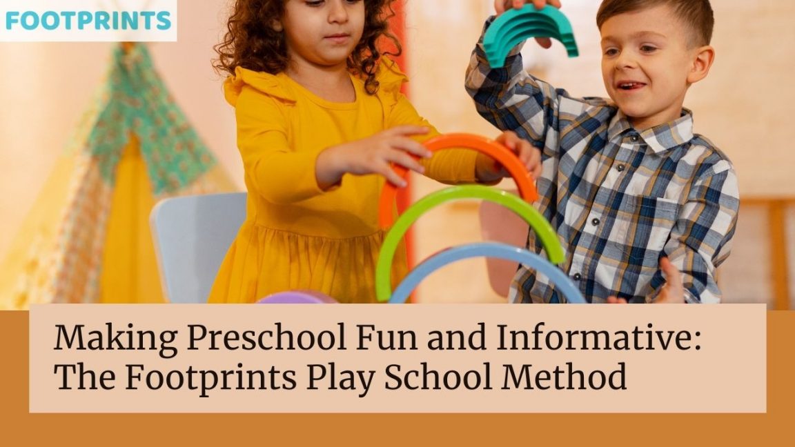 Making Preschool Fun and Informative: The Footprints Play School