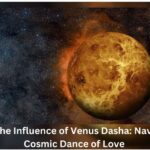 Unlocking the Influence of Venus Dasha: Navigating the Cosmic Dance of Love