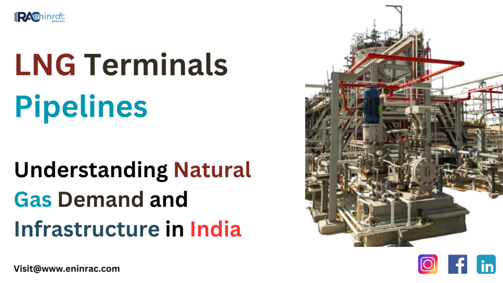 natural gas demand, Lng Terminals Pipelines, Refineries In India