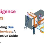 Understanding Due Diligence Services: A Comprehensive Guide