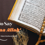 Understanding the Significance: When to Say ‘In shaa Allah’