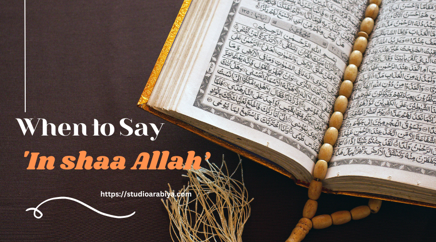 Understanding the Significance: When to Say ‘In shaa Allah’