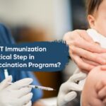 Why Is DPT Immunization A Critical Step in Childhood Vaccination Programs?