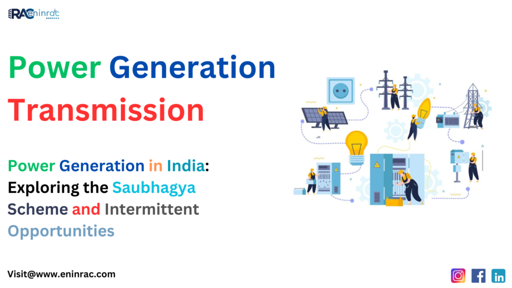 Power Generation, Saubhagya Scheme And Intermittent Opportunities, Power Generation Transmission And Distribution Sector In India