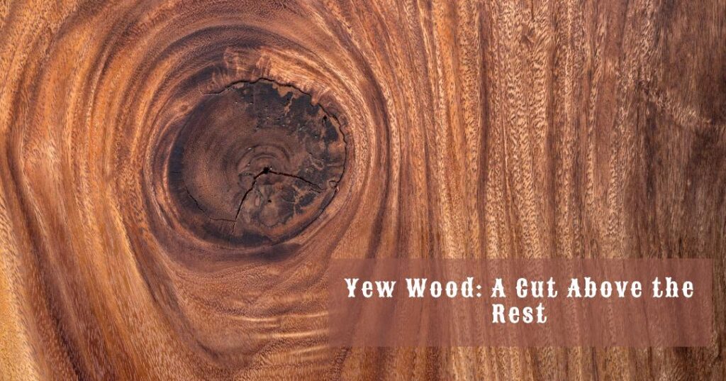 yew wood